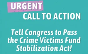 Tell Congress to pass the Crime Victims Fund Stabilization Act!