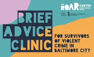 The ROAR Center Brief Advice Clinic for Survivors of Violent Crime in Baltimore City
